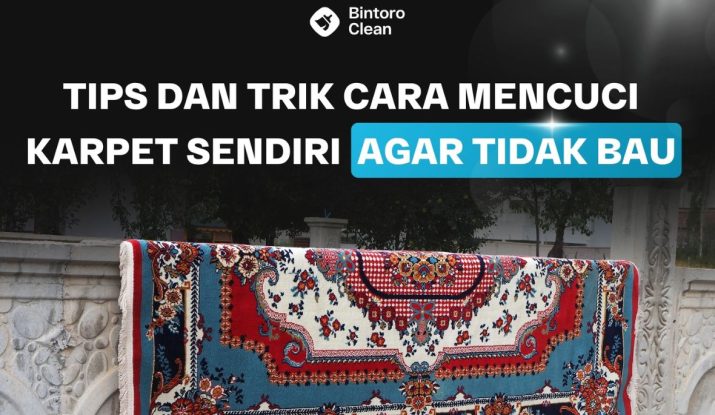 15. Tips dan Trik Cara Mencuci Karpet Sendiri Agar Tidak Bau