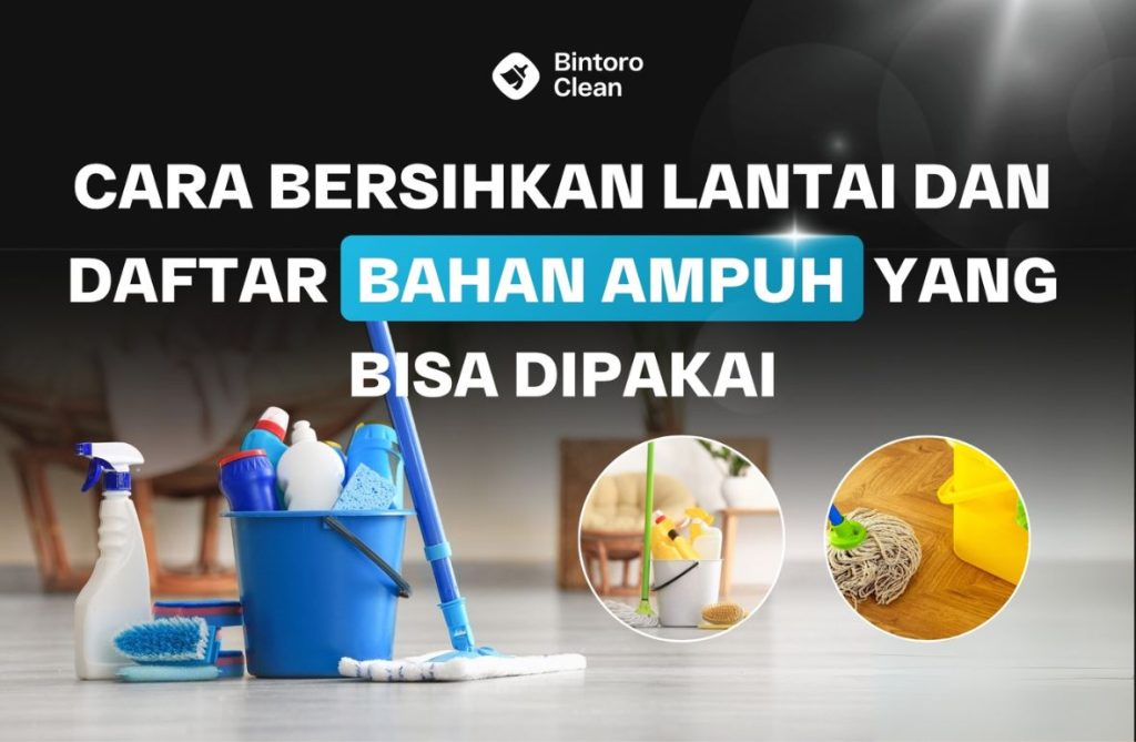 20. Cara Bersihkan Lantai dan Daftar Bahan Ampuh yang Bisa Dipakai