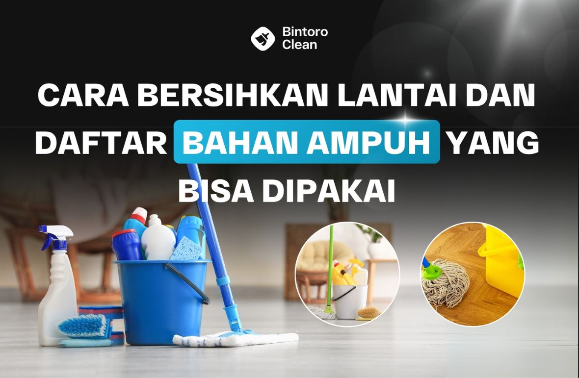 20. Cara Bersihkan Lantai dan Daftar Bahan Ampuh yang Bisa Dipakai