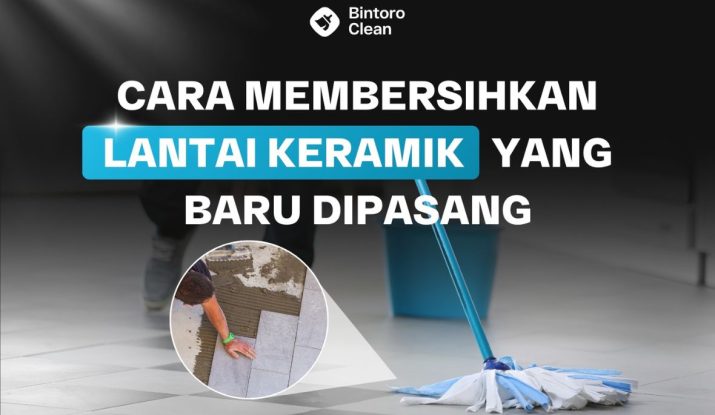 21. Cara Membersihkan Lantai Keramik yang Baru Dipasang