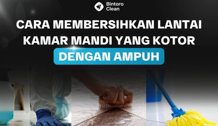 6. Cara Membersihkan Lantai Kamar Mandi yang Kotor Dengan Ampuh