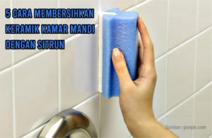 cara membersihkan keramik kamar mandi dengan sitrun