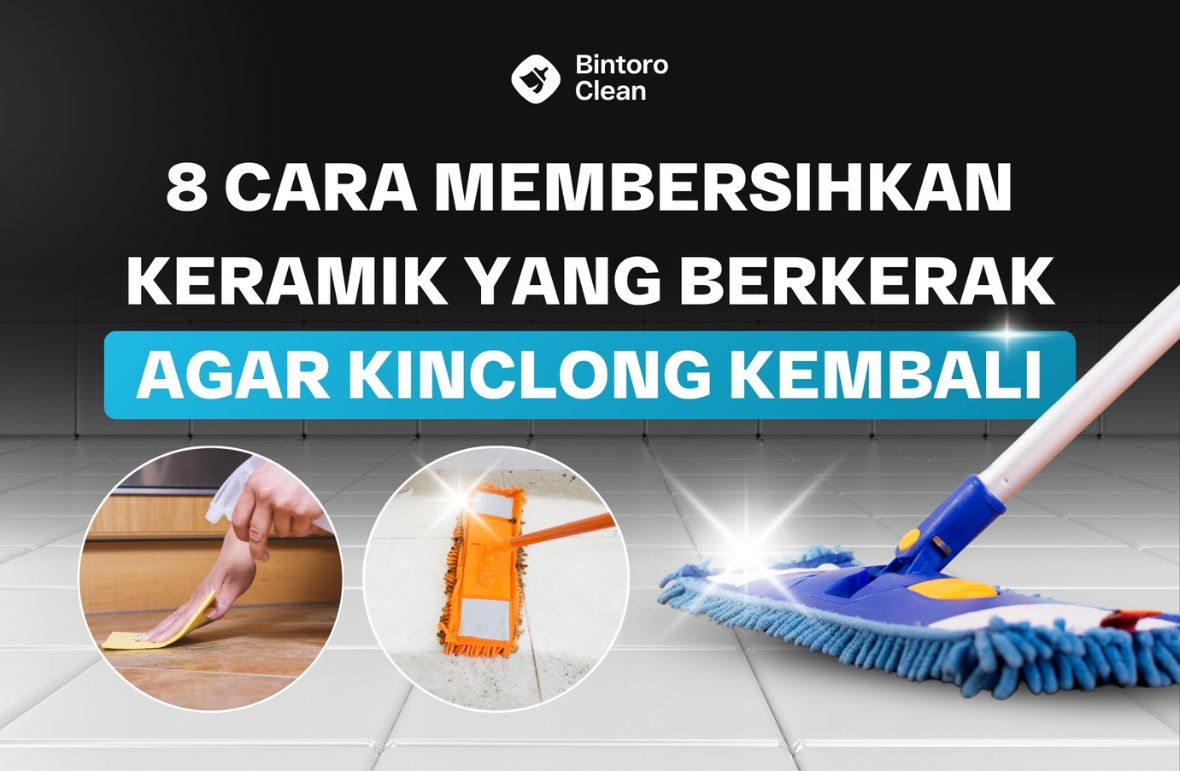 24. 8 Cara Membersihkan Keramik yang Berkerak Agar Kinclong Kembali