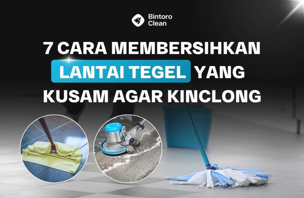 25. 7 Cara Membersihkan Lantai Tegel yang Kusam Agar Kinclong