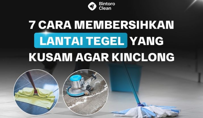 25. 7 Cara Membersihkan Lantai Tegel yang Kusam Agar Kinclong
