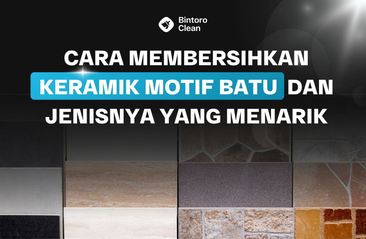 26. Cara Membersihkan Keramik Motif Batu dan Jenisnya yang Menarik