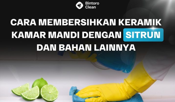 27. Cara Membersihkan Keramik Kamar Mandi Dengan Sitrun dan Bahan Lainnya