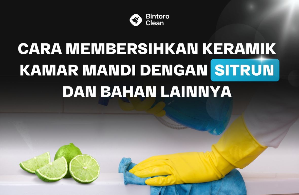 27. Cara Membersihkan Keramik Kamar Mandi Dengan Sitrun dan Bahan Lainnya