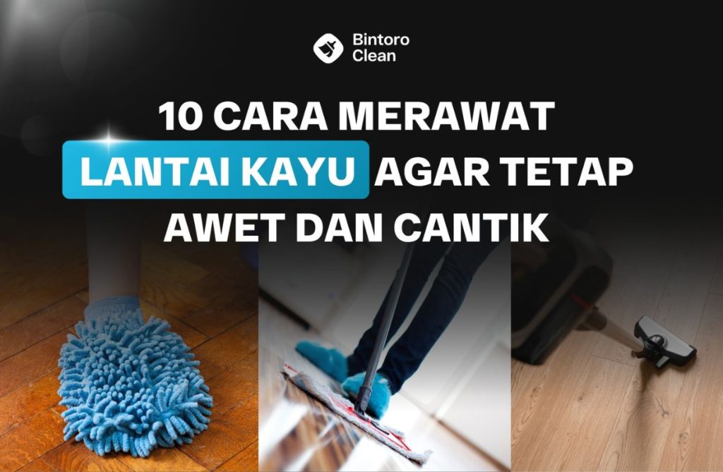 30. 10 Cara Merawat Lantai Kayu Agar Tetap Awet dan Cantik