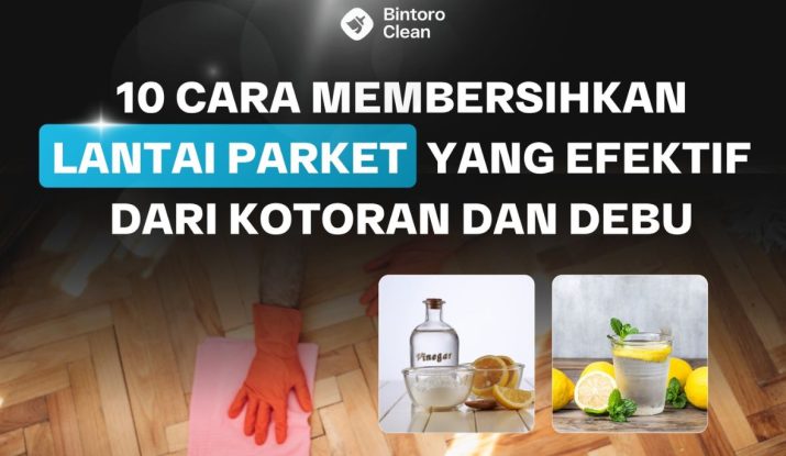 31. 10 Cara Membersihkan Lantai Parket yang Efektif Dari Kotoran dan Debu