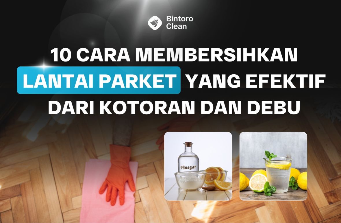 31. 10 Cara Membersihkan Lantai Parket yang Efektif Dari Kotoran dan Debu
