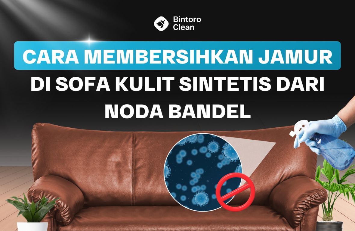 32. Cara Membersihkan Jamur di Sofa Kulit Sintetis Dari Noda Bandel