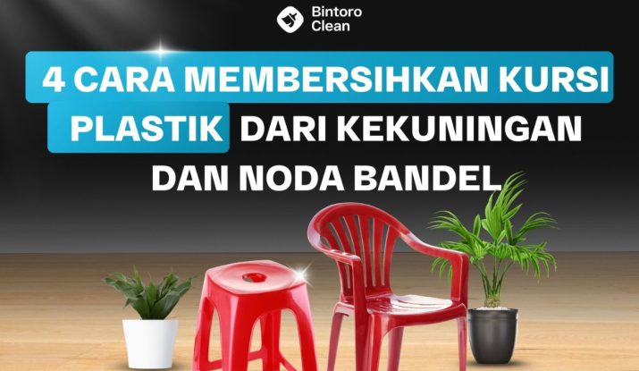 33. 4 Cara Membersihkan Kursi Plastik Dari Kekuningan dan Noda Bandel