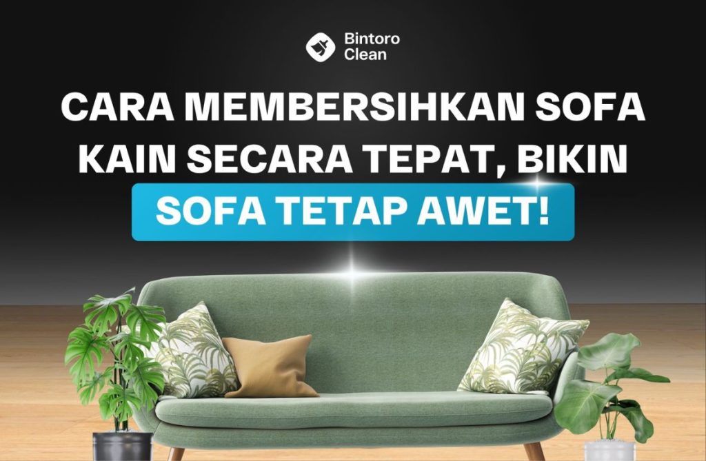 37. Cara Membersihkan Sofa Kain Secara Tepat, Bikin Sofa Tetap Awet!