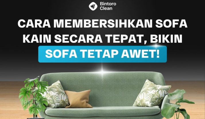 37. Cara Membersihkan Sofa Kain Secara Tepat, Bikin Sofa Tetap Awet!