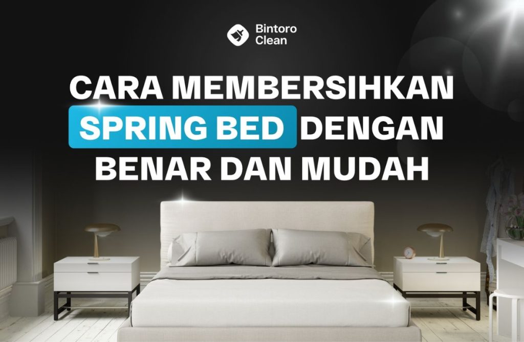 39. Cara Membersihkan Spring Bed Dengan Benar Dan Mudah