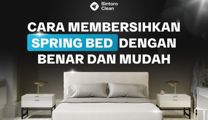 39. Cara Membersihkan Spring Bed Dengan Benar Dan Mudah