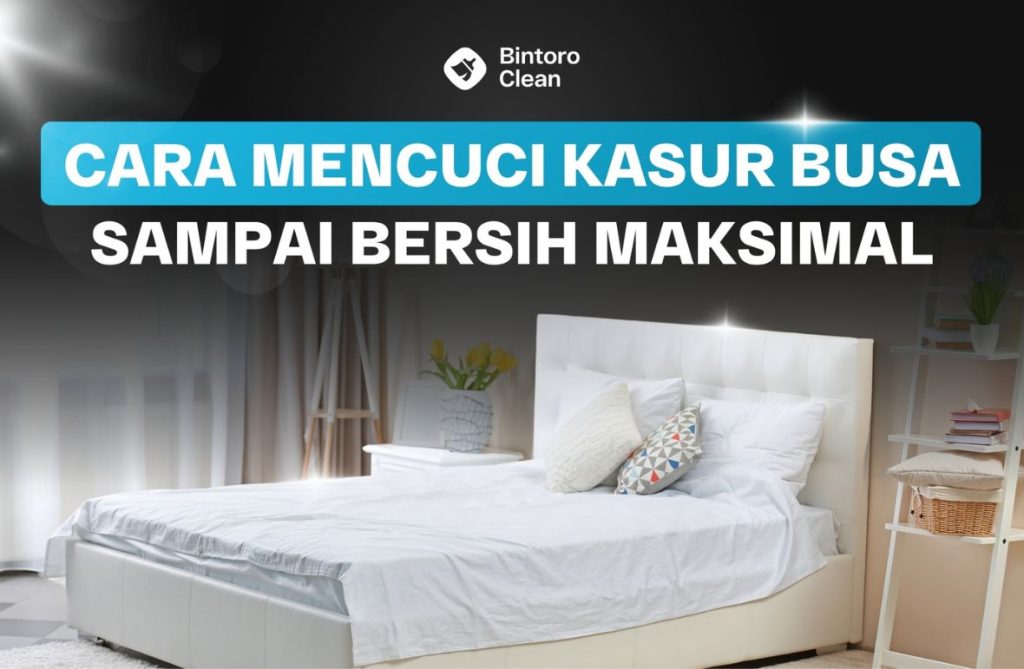 41. Cara Mencuci Kasur Busa Sampai Bersih Maksimal