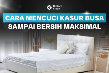 41. Cara Mencuci Kasur Busa Sampai Bersih Maksimal