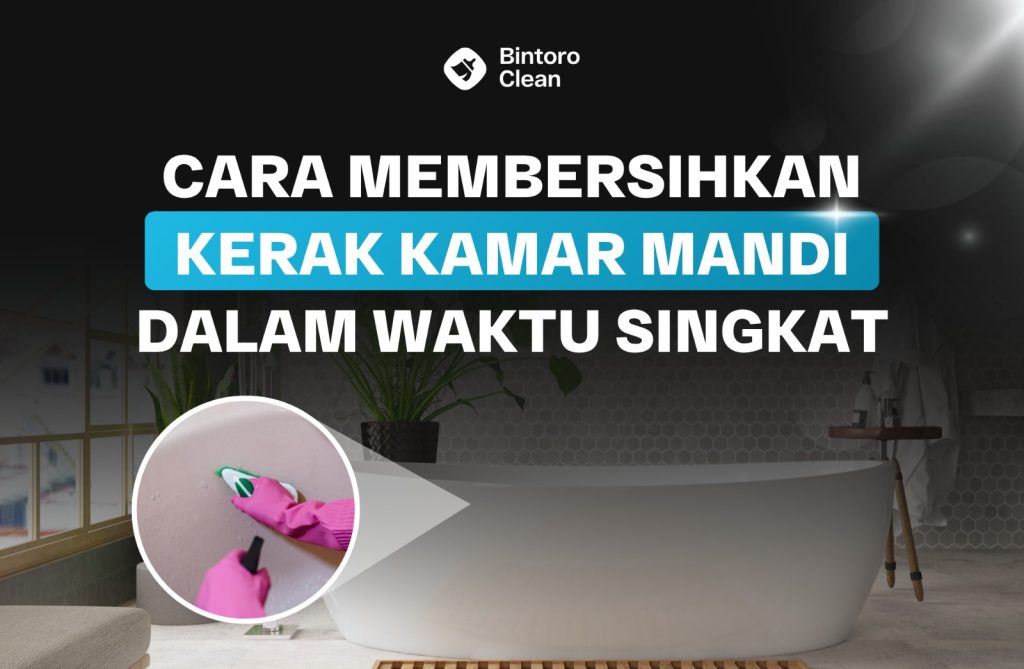 Cara Membersihkan Kerak Kamar Mandi Dalam Waktu Singkat